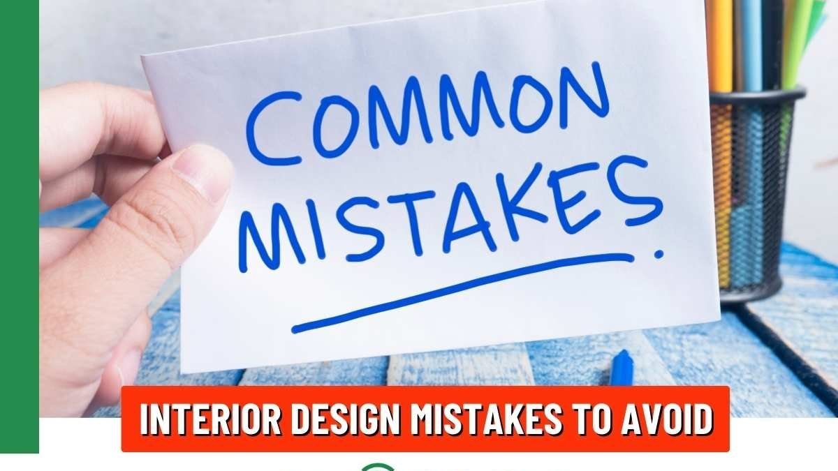 Common Interior Design Mistakes to Avoid in Your Home